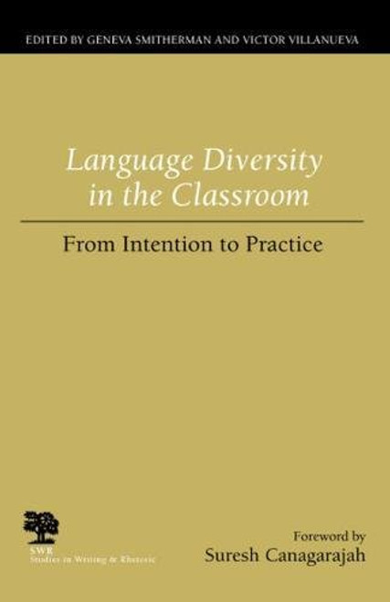 Language Diversity in the Classroom: From Intention to Practice (Studies in Writing and Rhetoric)