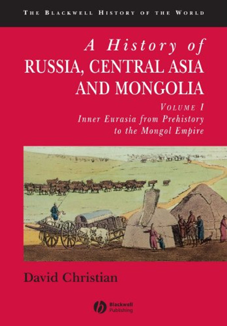 A History of Russia, Central Asia and Mongolia, Vol. 1: Inner Eurasia from Prehistory to the Mongol Empire