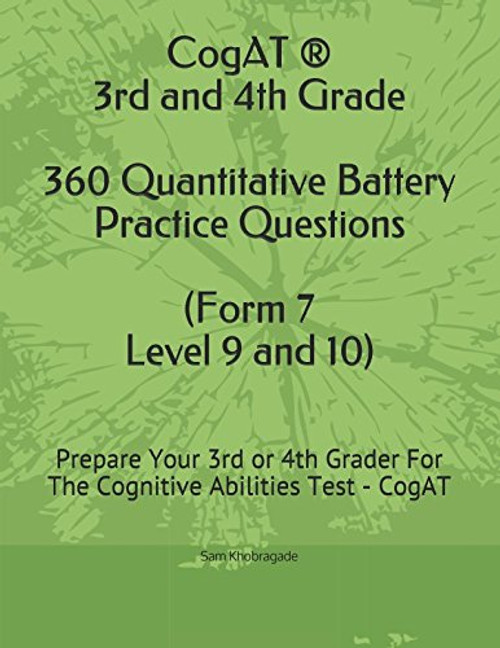 CogAT  - 3rd and 4th Grade Quantitative Battery Practice Questions (Form 7, Level 9 and 10): Prepare Your 3rd or 4th Grader For The Cognitive Abilities Test - CogAT