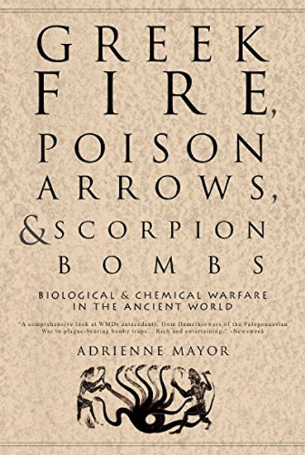 Greek Fire, Poison Arrows, and Scorpion Bombs: Biological & Chemical Warfare in the Ancient World