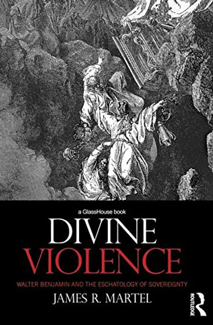 Divine Violence: Walter Benjamin and the Eschatology of Sovereignty
