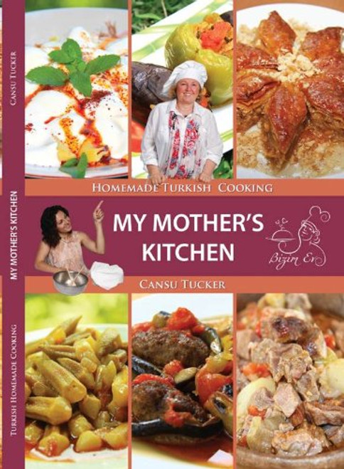 My Mother's Kitchen: Homemade Turkish Cooking