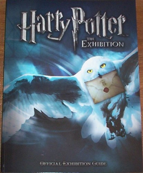 Harry Potter the Exhibition: Official Exhibition Guide