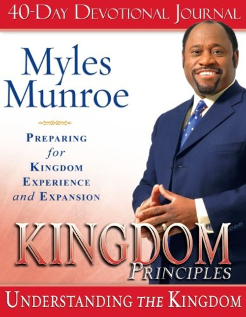 Kingdom Principles 40-Day Devotional Journal: Preparing for Kingdom Experience and Expansion