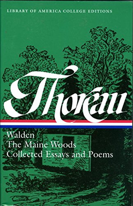 Henry David Thoreau: Walden, The Maine Woods, Collected Essays and Poems (Library of America College Editions)