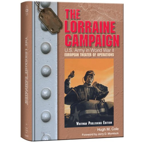 The Lorraine Campaign: U.S. Army in World War II: The European Theater of Operations (United States Army in World War II: The European Theater of Operations)