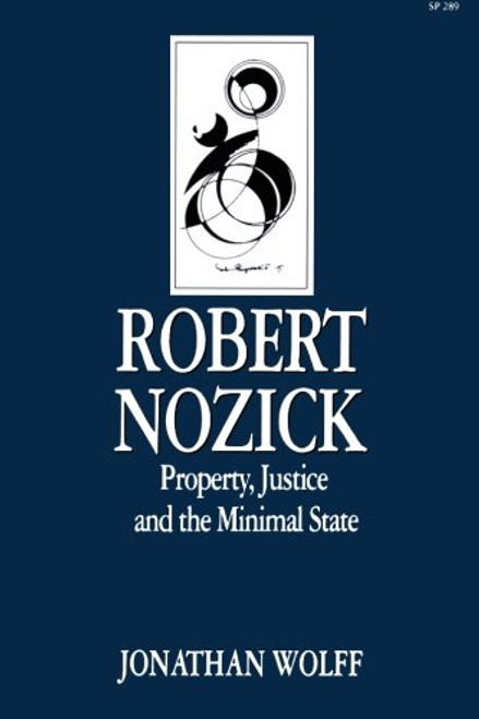 Robert Nozick: Property, Justice, and the Minimal State (Key Contemporary Thinkers)