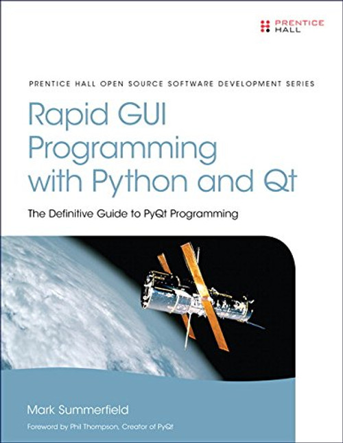 Rapid GUI Programming with Python and Qt: The Definitive Guide to PyQt Programming (paperback)