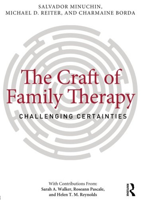 The Craft of Family Therapy: Challenging Certainties