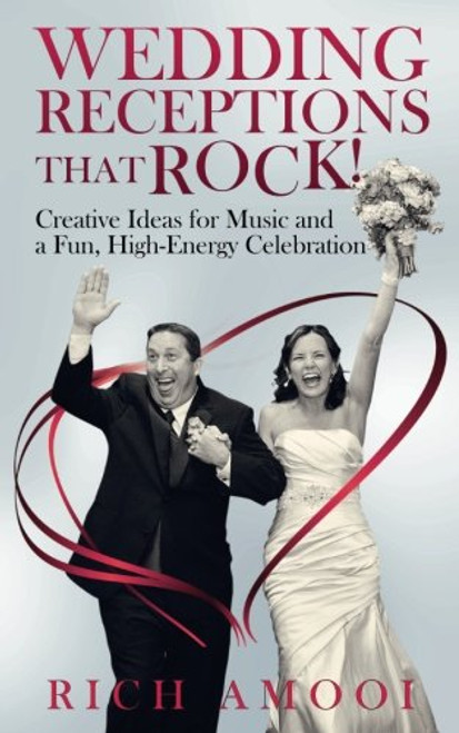 Wedding Receptions That Rock: Creative Ideas for Music and a Fun, High-Energy Celebration