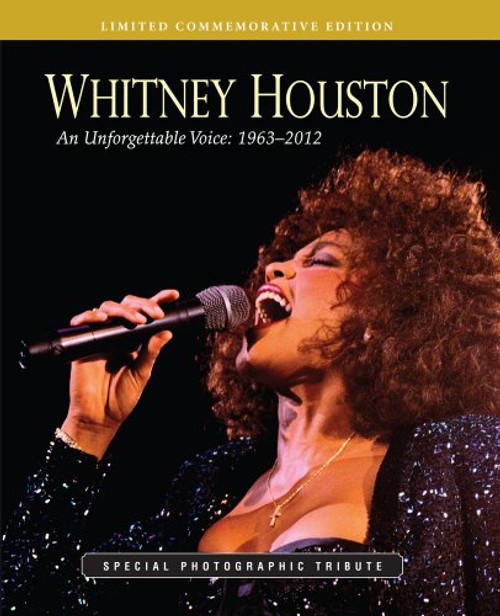 Whitney Houston an Unforgettable Voice Special Photographic Tribute (Limited Commmorative Edition)