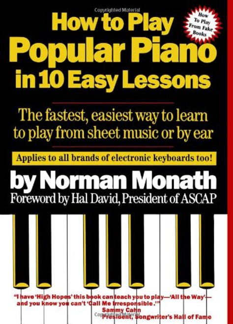 How to Play Popular Piano in 10 Easy Lessons: The Fastest, Easiest Way to Learn to Play from Sheet Music or by Ear