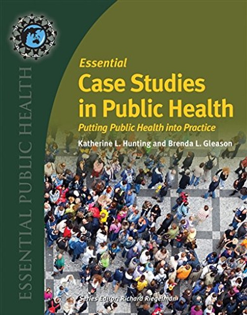 Essential Case Studies in Public Health: Putting Public Health into Practice (Essential Public Health)