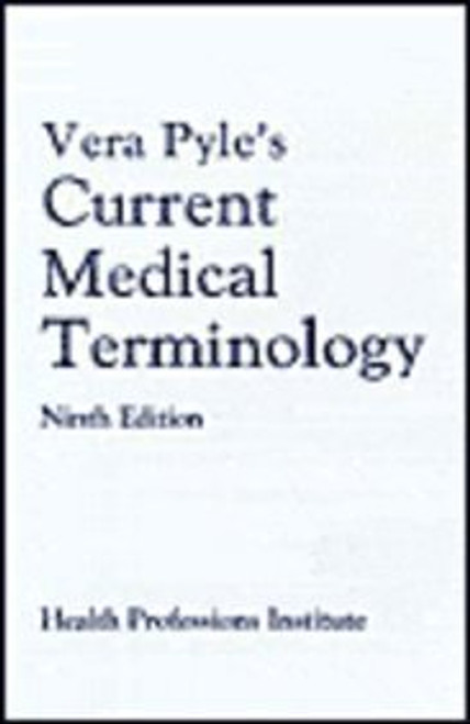 Vera Pyle's Current Medical Terminology: A Health Professions Institute Publication