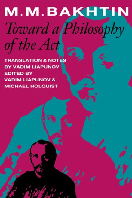 Toward a Philosophy of the Act (University of Texas Press Slavic Series, No. 10)