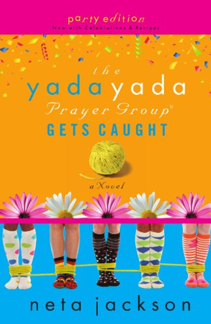 The Yada Yada Prayer Group Gets Caught (The Yada Yada Prayer Group, Book 5) (With Celebrations and Recipes)