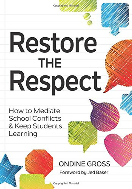 Restore the Respect: How to Mediate School Conflicts and Keep Students Learning