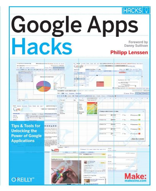 Google Apps Hacks: Tips & Tools for Unlocking the Power of Google Applications
