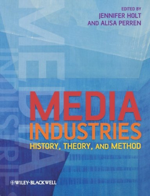 Media Industries: History, Theory, and Method