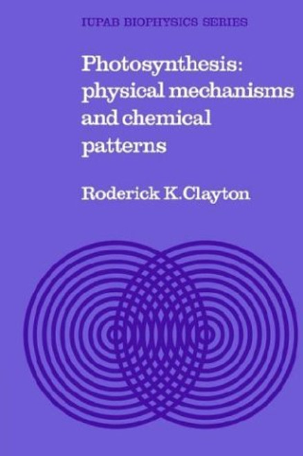 Photosynthesis: Physical Mechanisms and Chemical Patterns (IUPAB Biophysics Series)