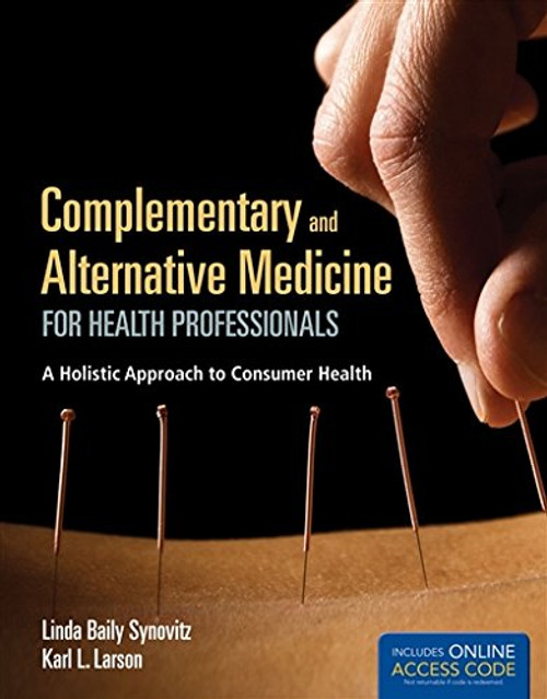 Complementary and Alternative Medicine for Health Professionals: A Holistic Approach to Consumer Health