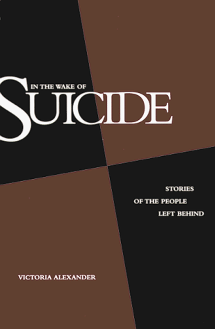 In the Wake of Suicide: Stories of the People Left Behind