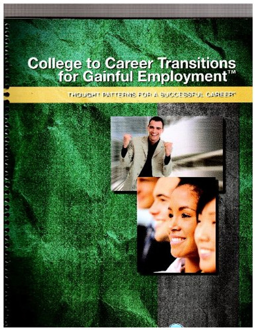 College to Career Transitions for Gainful Employment (Thought Patterns for a Successful Career)