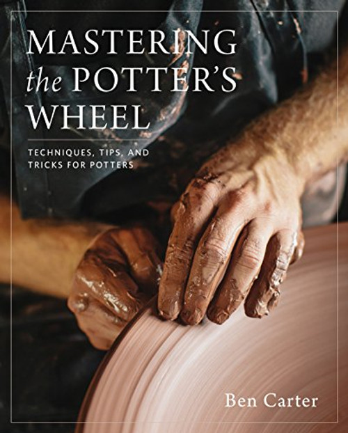 Mastering the Potter's Wheel: Techniques, Tips, and Tricks for Potters