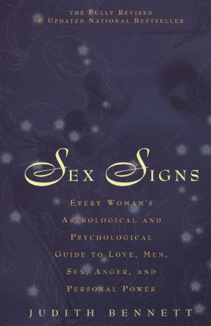 Sex Signs: Every woman's astrological and psychological guide to love, men, sex, anger and personal power