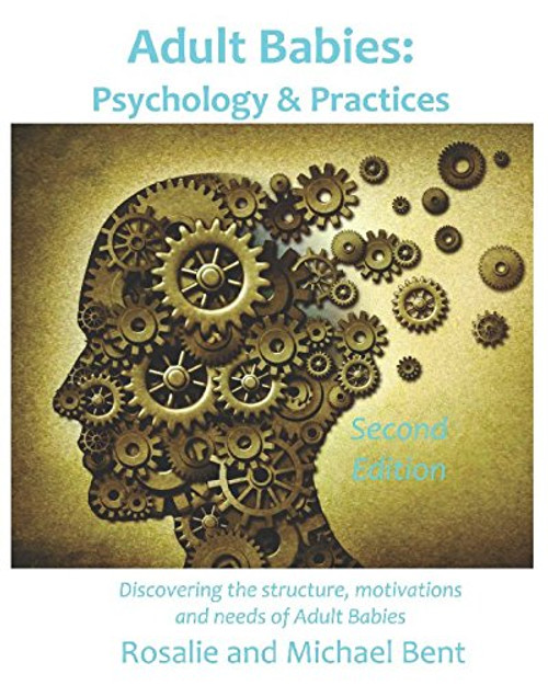 Adult Babies: Psychology and Practices: Discovering the structure, motivations and needs of Adult Babies