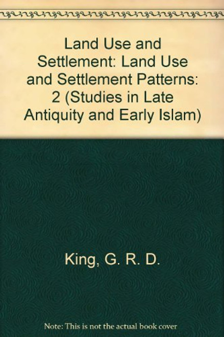 2: Byzantine and Early Islamic Near East: Land Use and Settlement Patterns (Studies in Late Antiquity and Early Islam, Vol. 1)