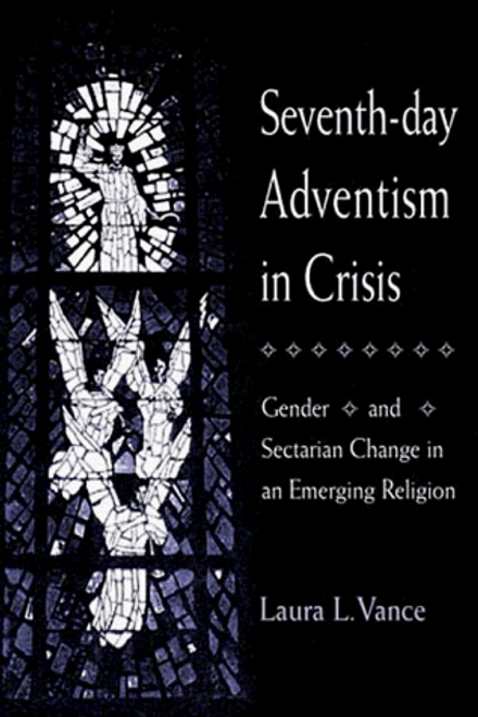 Seventh-day Adventism in Crisis: Gender and Sectarian Change in an Emerging Religion