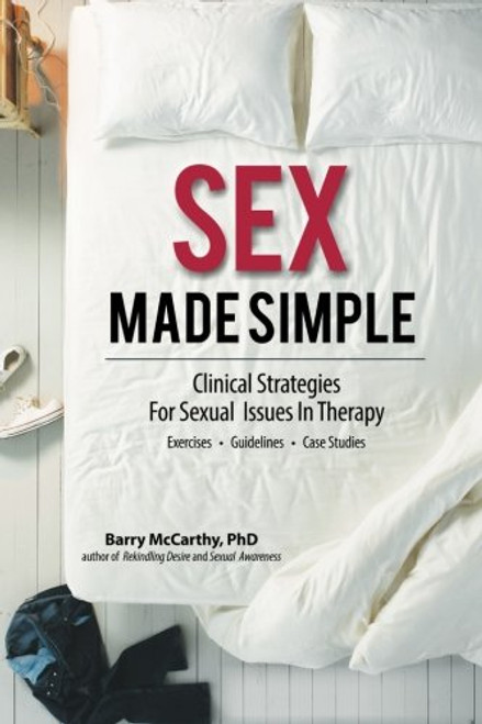 Sex Made Simple: Clinical Strategies for Sexual Issues in Therapy