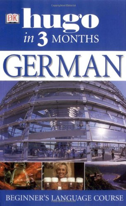 German In 3 Months: Your Essential Guide to Understanding and Speaking German (Hugo in 3 Months)