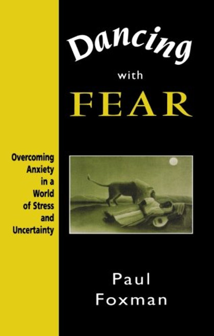 Dancing with Fear: Overcoming Anxiety in a World of Stress and Uncertainty