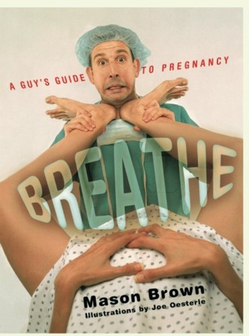 Breathe: A Guy's Guide to Pregnancy