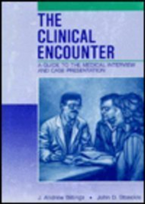 The Clinical Encounter: A Guide to the Medical Interview and Case Presentation