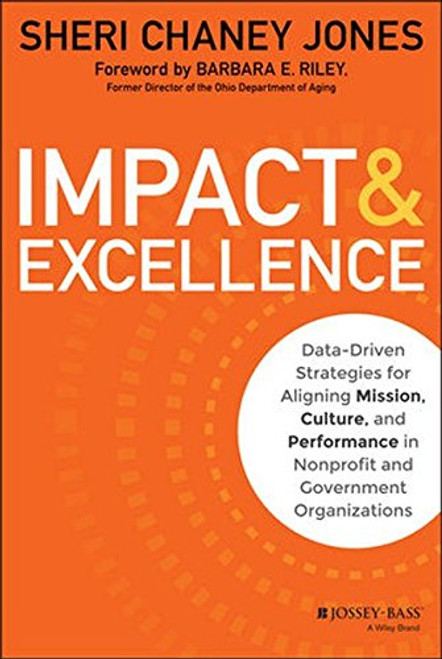 Impact & Excellence: Data-Driven Strategies for Aligning Mission, Culture and Performance in Nonprofit and Government Organizations