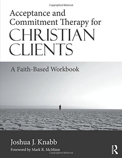 Acceptance and Commitment Therapy for Christian Clients: A Faith-Based Workbook