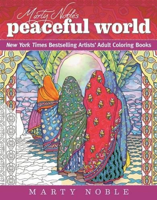 Marty Noble's Peaceful World: New York Times Bestselling Artists' Adult Coloring Books (The Dynamic Adult Coloring Books)