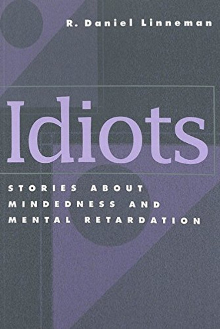 Idiots: Stories about Mindedness and Mental Retardation (Counterpoints)