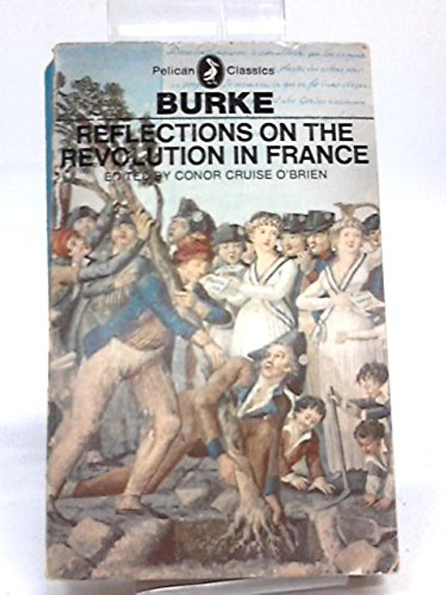 Reflections on the Revolution in France (Pelican Classics)