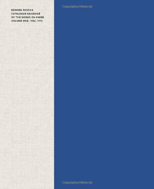 Edward Ruscha: Catalogue Raisonn of the Works on Paper, Volume 1: 19561976