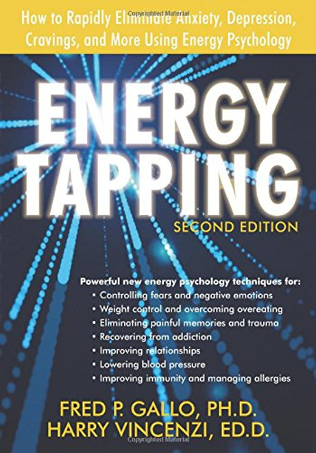 Energy Tapping: How to Rapidly Eliminate Anxiety, Depression, Cravings, and More Using Energy Psychology