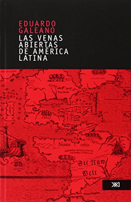 Las venas abiertas de America Latina/ The Open Veins of Latin America (Spanish Edition)