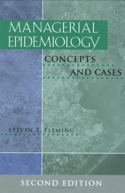 Managerial Epidemiology: Concepts and Cases, Second Edition