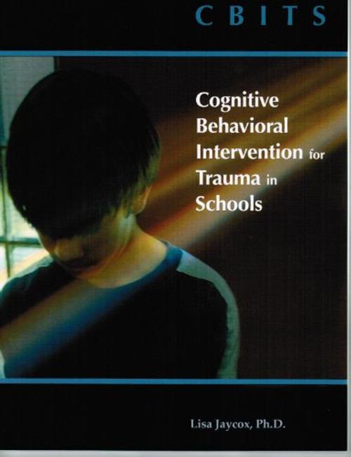 CBITS: Cognitive Behavioral Intervention for Trauma in Schools