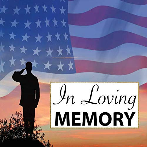 In Loving Memory: Military Funeral Guest Book Veteran Memorial Service Registry Patriotic Guest Book for Soldier Celebration of Life Guest Book with ... Book for Wake (112 Pages 8.25 x 8.25 Square)