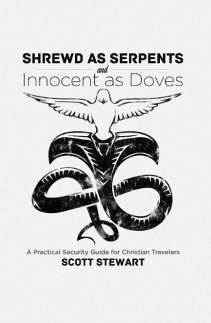 Shrewd as Serpents and Innocent as Doves: A Practical Security Guide for Christian Travelers