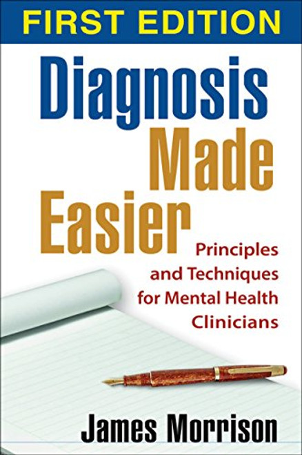 Diagnosis Made Easier, First Edition: Principles and Techniques for Mental Health Clinicians